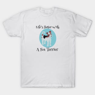 Life’s Better With A Fox Terrier T-Shirt